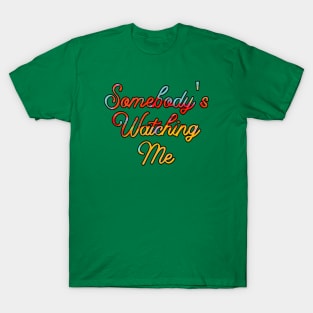 somebody's watching me T-Shirt